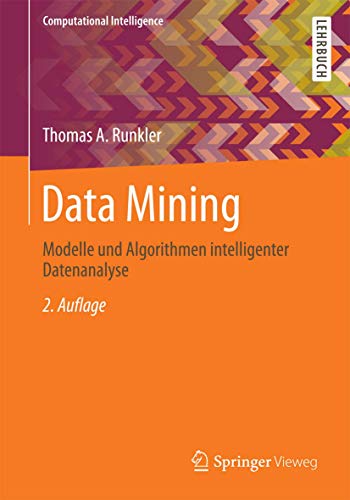 Data Mining: Modelle und Algorithmen intelligenter Datenanalyse (Computational Intelligence)