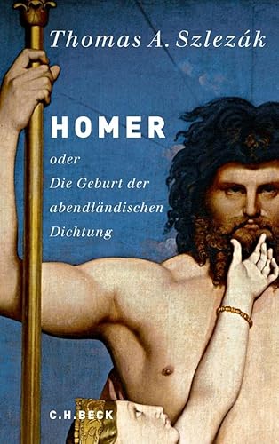 Homer oder Die Geburt der abendländischen Dichtung von Beck C. H.
