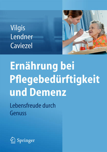 Ernährung bei Pflegebedürftigkeit und Demenz von Springer-Verlag KG