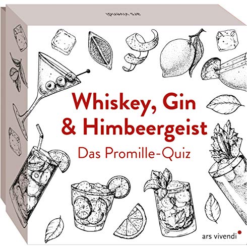 Whiskey, Gin & Himbeergeist - 66 Fragen & Antworten für Kenner und Liebhaber! Teste dein Wissen über edle Spirituosen! Für Cocktail-Enthusiasten und Genießer!