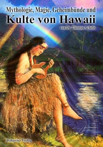 Mythologie, Magie, Geheimbünde und Kulte von Hawaii von Bohmeier, Joh.