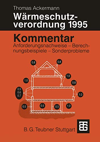 Kommentar zur Wärmeschutzverordnung 1995. Anforderungsnachweise - Berechnungsbeispiele - Sonderprobleme. (Kommentar zur Warmeschutzverordnung) von Vieweg+Teubner Verlag