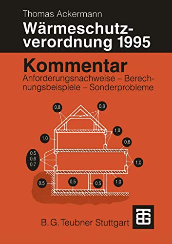 Kommentar zur Wärmeschutzverordnung 1995. Anforderungsnachweise - Berechnungsbeispiele - Sonderprobleme. (Kommentar zur Warmeschutzverordnung) Kommentar zur Wärmeschutzverordnung 1995. Anforderungsnachweise - Berechnungsbeispiele - Sonderprobleme. (Kommentar zur Warmeschutzverordnung)