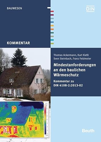 Mindestanforderungen an den baulichen Wärmeschutz: Kommentar zu DIN 4108-2:2013-02 (Beuth Kommentar) von Beuth Verlag