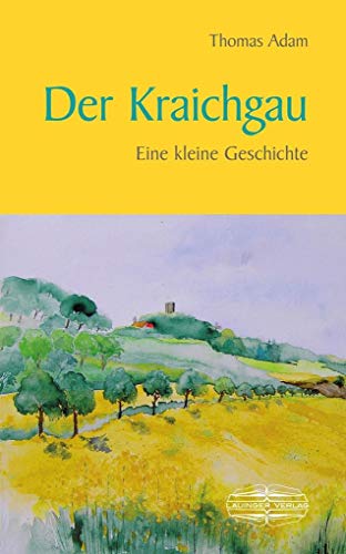 Der Kraichgau: Eine kleine Geschichte (Kleine Geschichte. Regionalgeschichte - fundiert und kompakt)