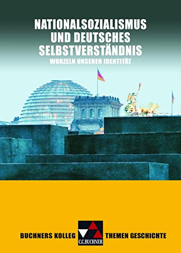 Buchners Kolleg. Themen Geschichte / Nationalsozialismus und dt. Selbstverständnis: Unterrichtswerk für die Oberstufe / Wurzeln unserer Identität ... Unterrichtswerk für die Oberstufe) von Buchner, C.C. Verlag