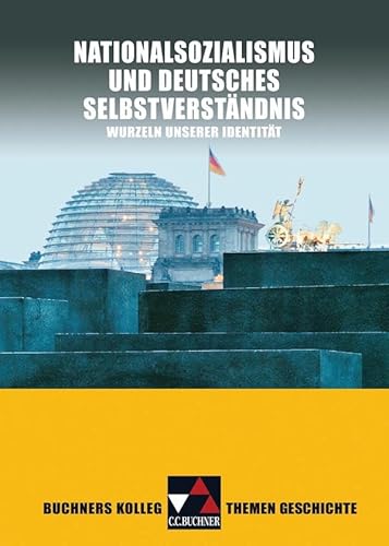 Buchners Kolleg. Themen Geschichte / Nationalsozialismus und dt. Selbstverständnis: Unterrichtswerk für die Oberstufe / Wurzeln unserer Identität ... Unterrichtswerk für die Oberstufe) Buchners Kolleg. Themen Geschichte / Nationalsozialismus und dt. Selbstverständnis: Unterrichtswerk für die Oberstufe / Wurzeln unserer Identität ... Unterrichtswerk für die Oberstufe)