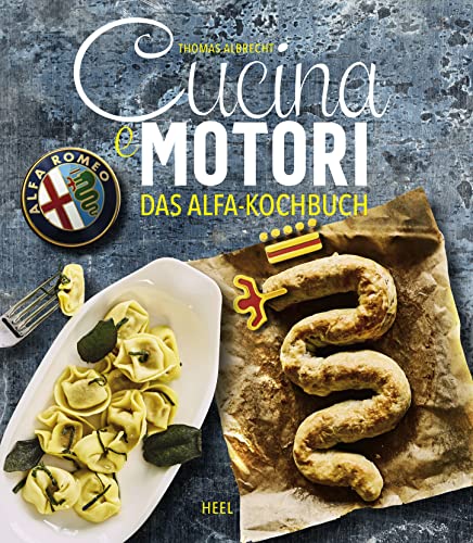 Cucina e motori: Das Alfa-Kochbuch