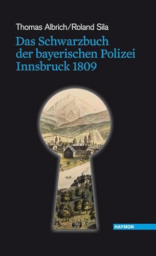 Das Schwarzbuch der bayerischen Polizei. Innsbruck 1809 von Haymon Verlag