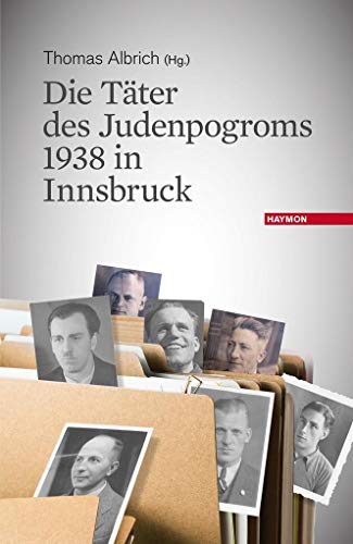Die Täter des Judenpogroms 1938 in Innsbruck von Haymon Verlag
