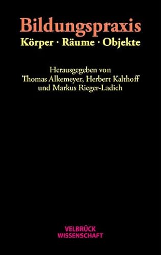 Bildungspraxis. Körper - Räume - Objekte