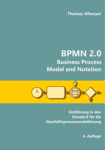 BPMN 2.0 - Business Process Model and Notation: Einführung in den Standard für die Geschäftsprozessmodellierung