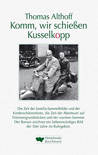 Komm, wir schiessen Kusselkopp: Roman über die 50er Jahre im Ruhrgebiet (LitRevier) von Henselowsky Boschmann