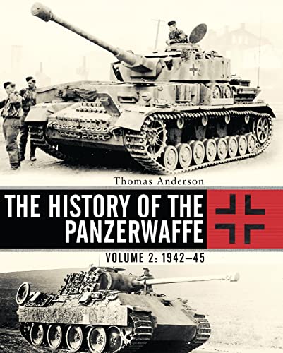 The History of the Panzerwaffe: Volume 2: 1942–45 (General Military)