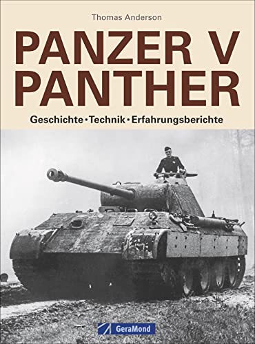 Panzer V Panther: Geschichte - Technik - Erfahrungsberichte