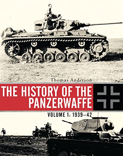 The History of the Panzerwaffe: Volume 1: 1939–42 (General Military) von Osprey Publishing (UK)