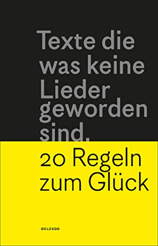 Texte die was keine Lieder geworden sind.: 20 Regeln zum Glück