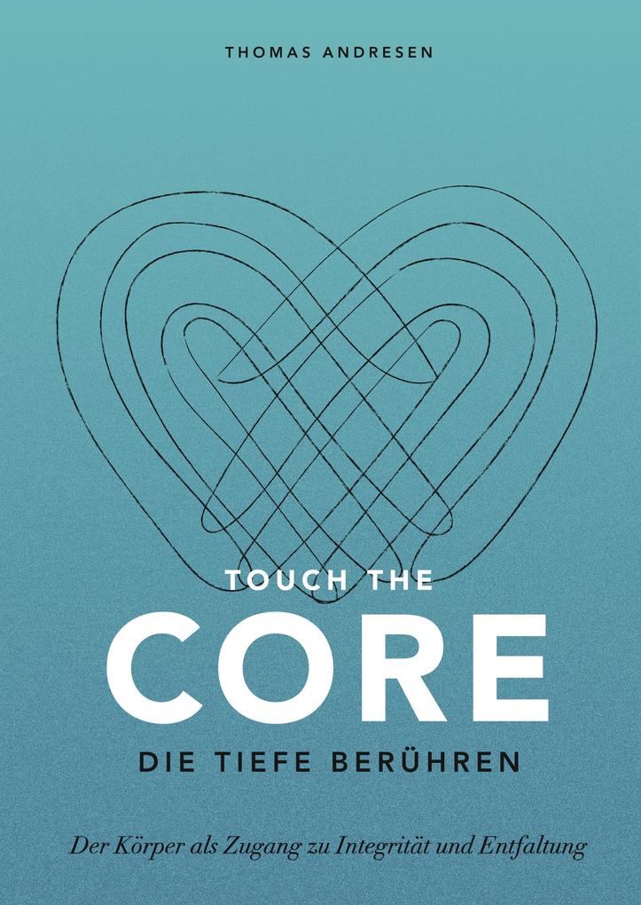 Touch the Core. Die Tiefe berühren. von tredition