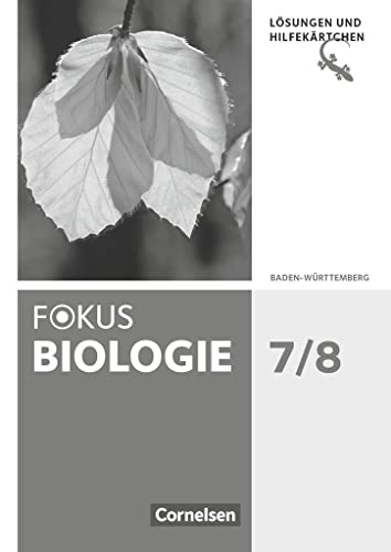 Fokus Biologie - Neubearbeitung - Baden-Württemberg - 7./8. Schuljahr: Lösungen zum Schulbuch mit Hilfekärtchen - Sämtliche Lösungen und gestufte Hilfen zu den Gecko-Aufgaben im Schulbuch von Cornelsen Verlag