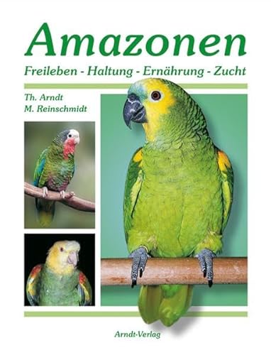 Amazonen 1: Band 1: Freileben-Haltung-Ernährung-Zucht