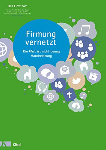 Firmung vernetzt: Die Welt ist nicht genug - Handreichung von Ksel-Verlag