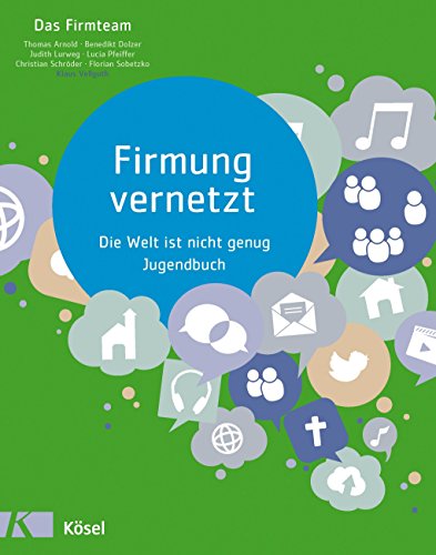 Firmung vernetzt: Die Welt ist nicht genug - Jugendbuch