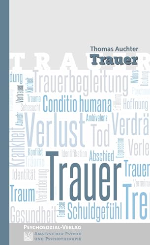 Trauer (Analyse der Psyche und Psychotherapie) von Psychosozial Verlag GbR