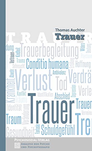 Trauer (Analyse der Psyche und Psychotherapie) von Psychosozial Verlag GbR