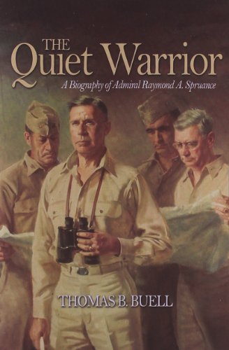 The Quiet Warrior: A Biography of Admiral Raymond A. Spruance (Classics of Naval Literature)