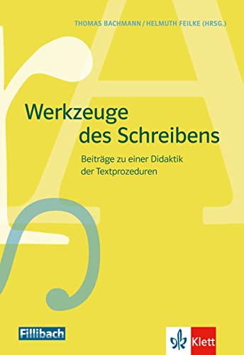 Werkzeuge des Schreibens: Beiträge zu einer Didaktik der Textprozeduren von Fillibach bei Klett Sprac