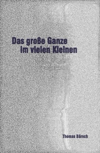 Das große Ganze im vielen Kleinen