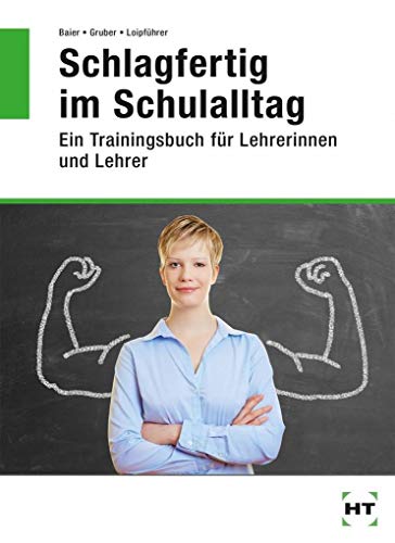 Schlagfertig im Schulalltag. Ein Trainingsbuch für Lehrerinnen und Lehrer von Handwerk + Technik GmbH