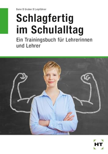 Schlagfertig im Schulalltag. Ein Trainingsbuch für Lehrerinnen und Lehrer von VERLAG HANDWERK UND TECHNIK