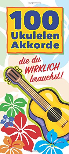 100 Ukulelen-Akkorde, die du WIRKLICH brauchst!