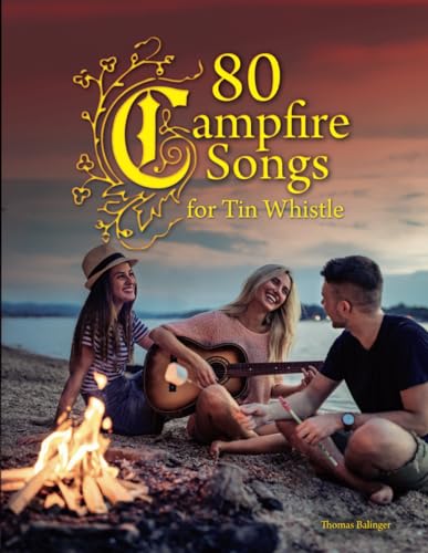 80 Campfire Songs for Tin Whistle von Independently published