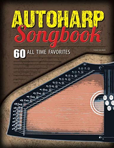Autoharp Songbook: 60 All Time Favorites von CreateSpace Independent Publishing Platform