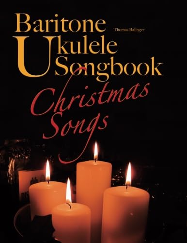 Baritone Ukulele Songbook: Christmas Songs von CreateSpace Independent Publishing Platform
