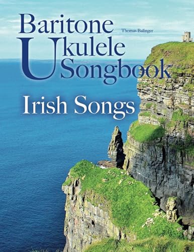 Baritone Ukulele Songbook: Irish Songs von Independently published