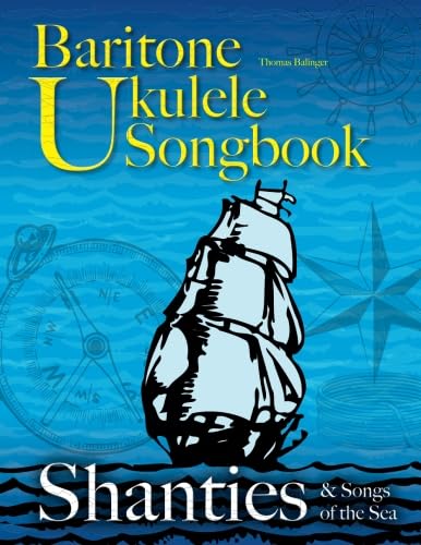 Baritone Ukulele Songbook: Shanties & Songs of the Sea