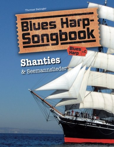 Blues Harp Songbook: Shanties & Seemannslieder von CreateSpace Independent Publishing Platform