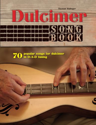 Dulcimer Songbook: 70 popular songs for dulcimer in D-A-D tuning von CreateSpace Independent Publishing Platform