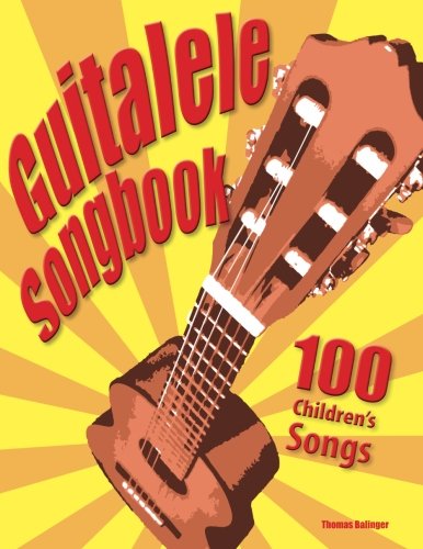 Guitalele Songbook: 100 Children’s Songs von CreateSpace Independent Publishing Platform