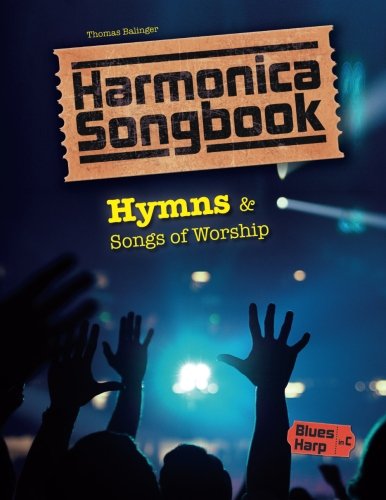 Harmonica Songbook: Hymns & Songs of Worship von CreateSpace Independent Publishing Platform