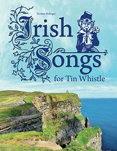 Irish Songs for Tin Whistle von CreateSpace Independent Publishing Platform
