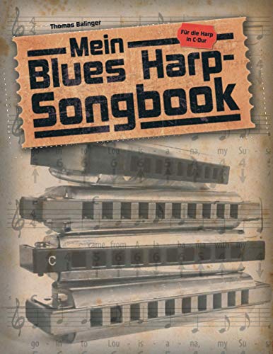 Mein Blues Harp-Songbook: Für die diatonische Mundharmonika in C von CreateSpace Independent Publishing Platform