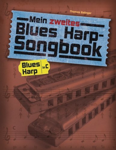 Mein zweites Blues Harp-Songbook: Für die diatonische Mundharmonika in C von CreateSpace Independent Publishing Platform