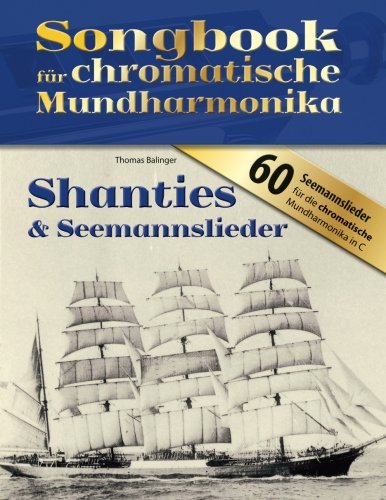 Songbook für chromatische Mundharmonika: Shanties & Seemannslieder