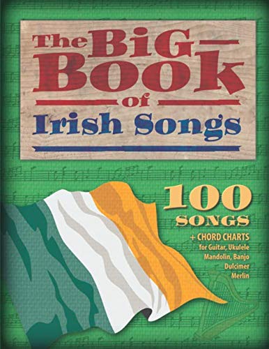 The Big Book of Irish Songs: 100 Songs + Chord charts for Guitar, Ukulele, Mandolin, Banjo, Dulcimer and Merlin von Independently published