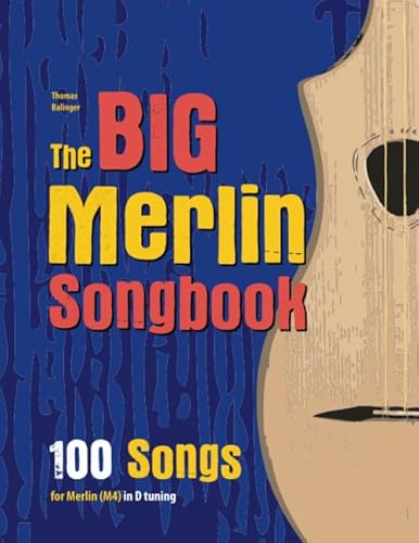 The Big Merlin Songbook: 100 Songs for Merlin (M4) in D tuning (D-A-D) (Merlin Songbook for beginners) von Independently published