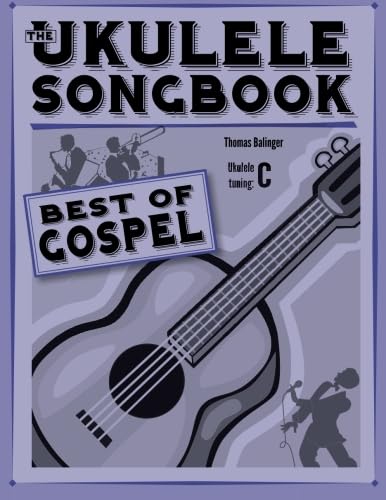 The Ukulele Songbook: Best of Gospel von CreateSpace Independent Publishing Platform